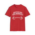 Faith Is My Pre-Work Out T-Shirt