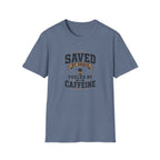 Saved By Grace Fueled By Caffeine T-Shirt