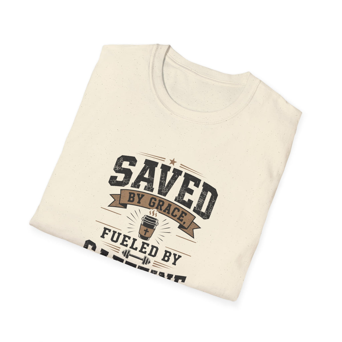 Saved By Grace Fueled By Caffeine T-Shirt