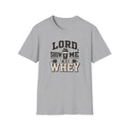 Lord Show Me The Whey T-Shirt