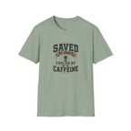 Saved By Grace Fueled By Caffeine T-Shirt