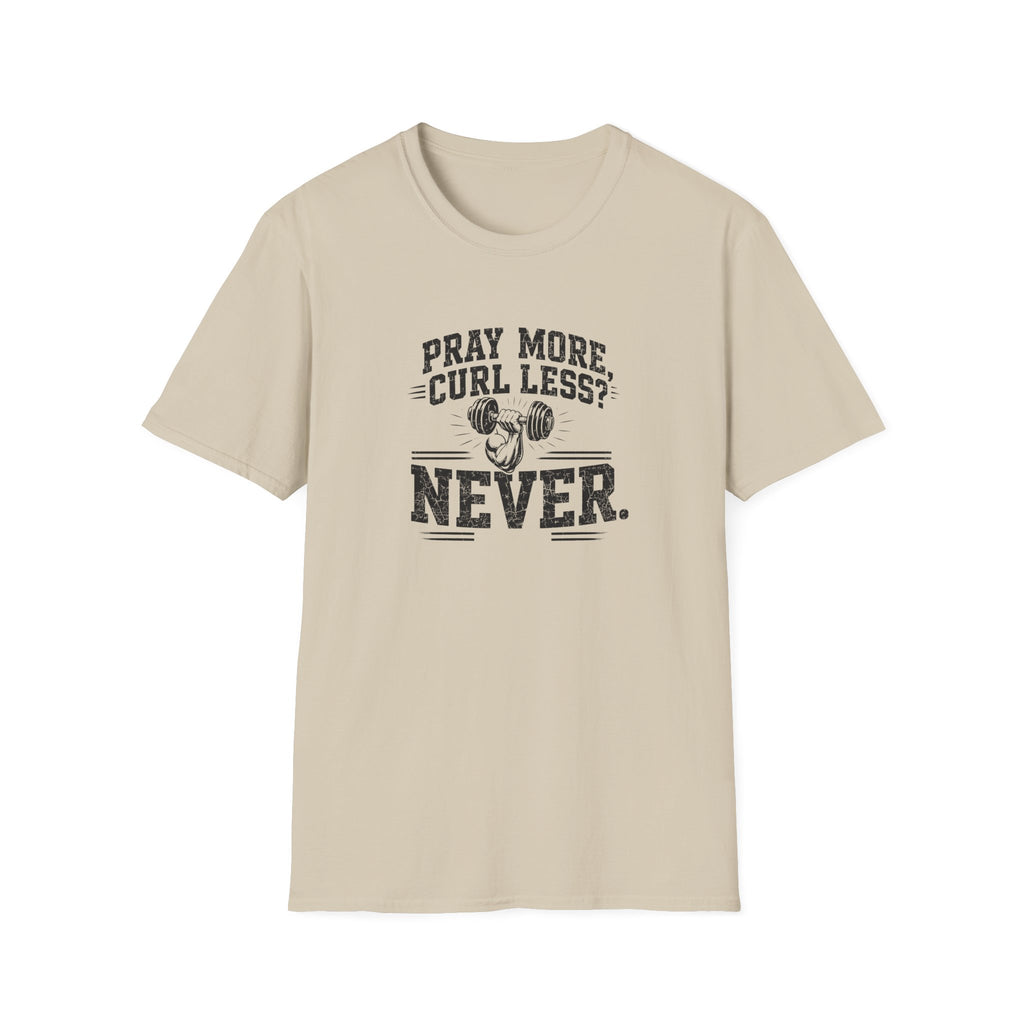 Pray More Curl Less Never T-Shirt