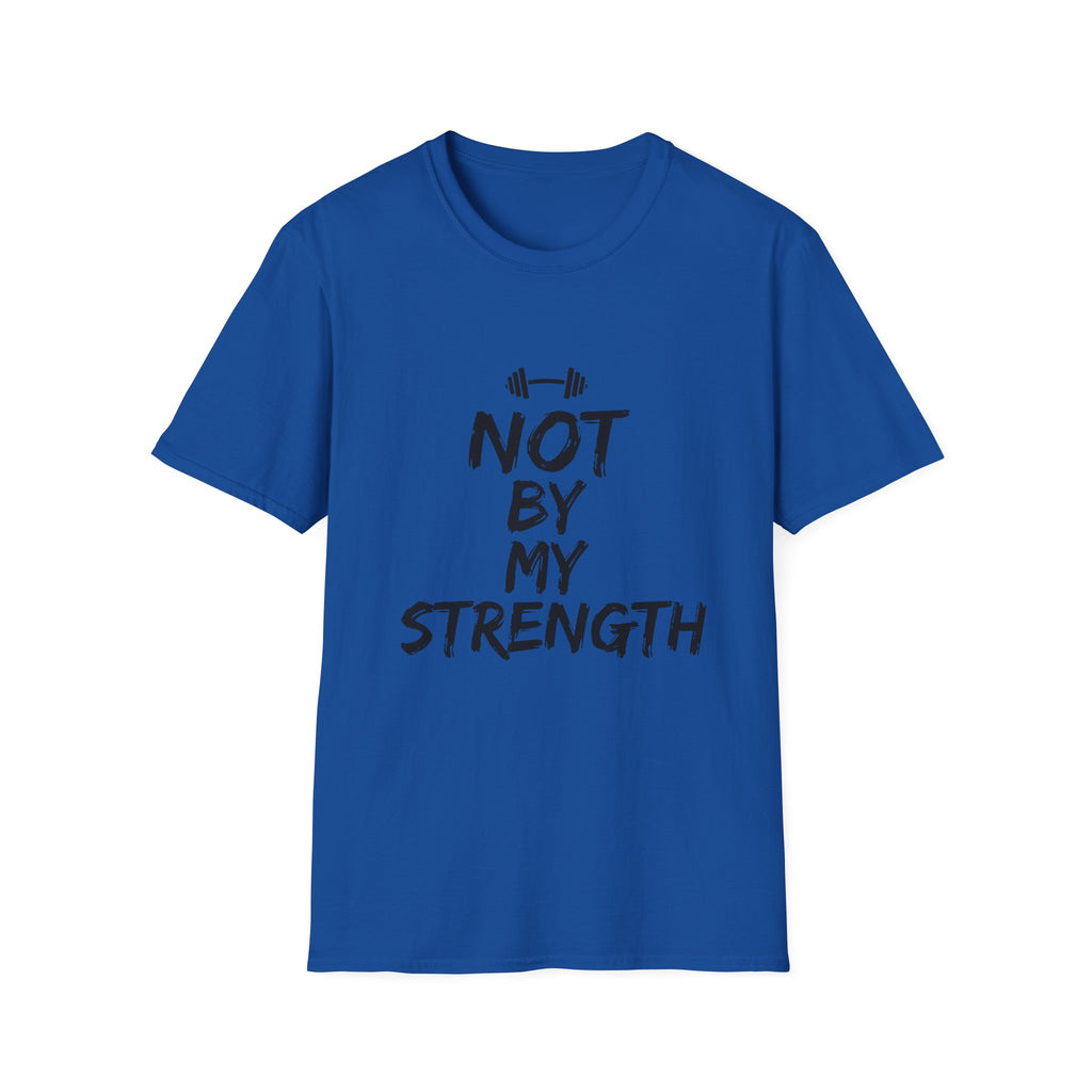 Not By My Strength T-Shirt