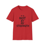 Not By My Strength T-Shirt
