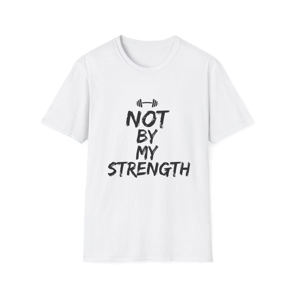 Not By My Strength T-Shirt