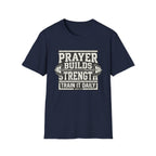 Prayer Builds Strength T-Shirt