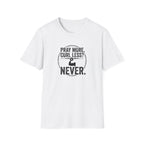 Pray More Curl Less Never T-Shirt