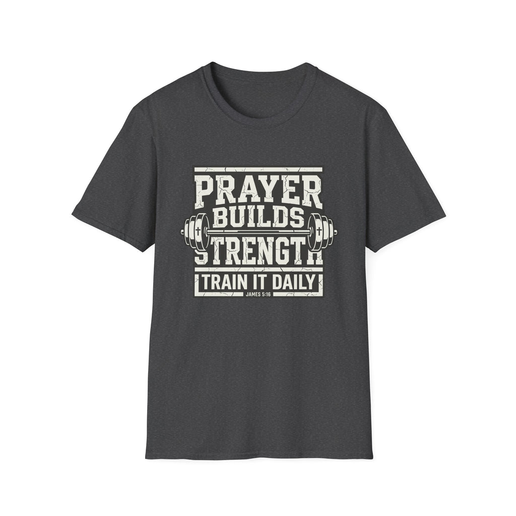 Prayer Builds Strength T-Shirt