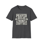Prayer Builds Strength T-Shirt