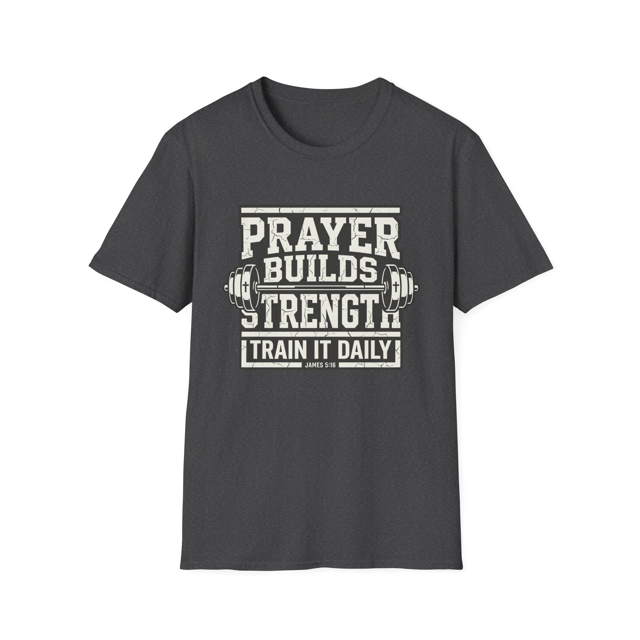 Prayer Builds Strength T-Shirt