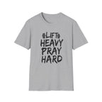 Lift Heavy Pray Hard T-Shirt