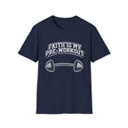Faith Is My Pre-Work Out T-Shirt