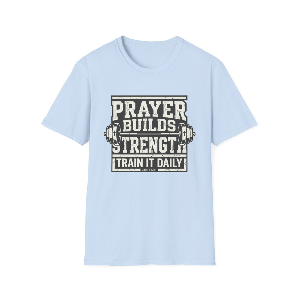 Prayer Builds Strength T-Shirt