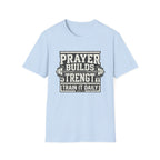 Prayer Builds Strength T-Shirt