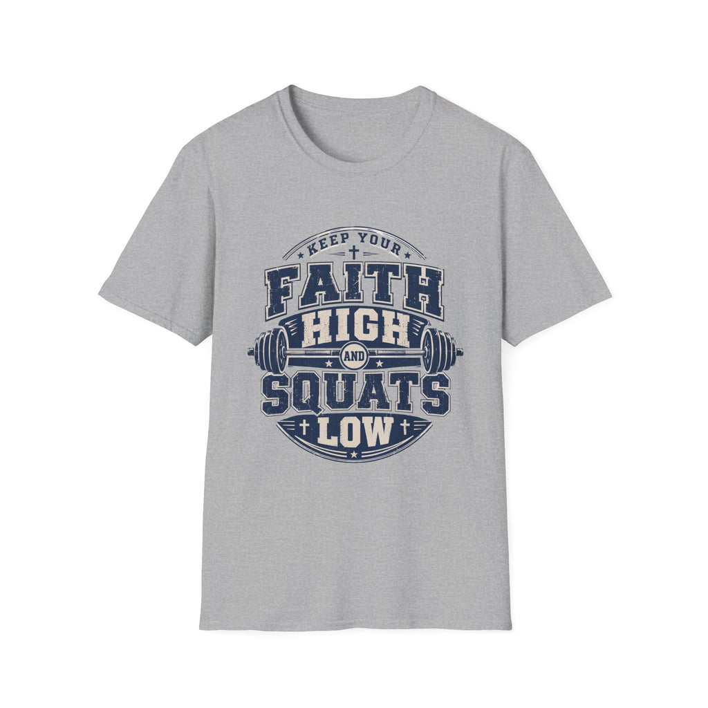 Keep Your Faith High And Squats Low T-Shirt
