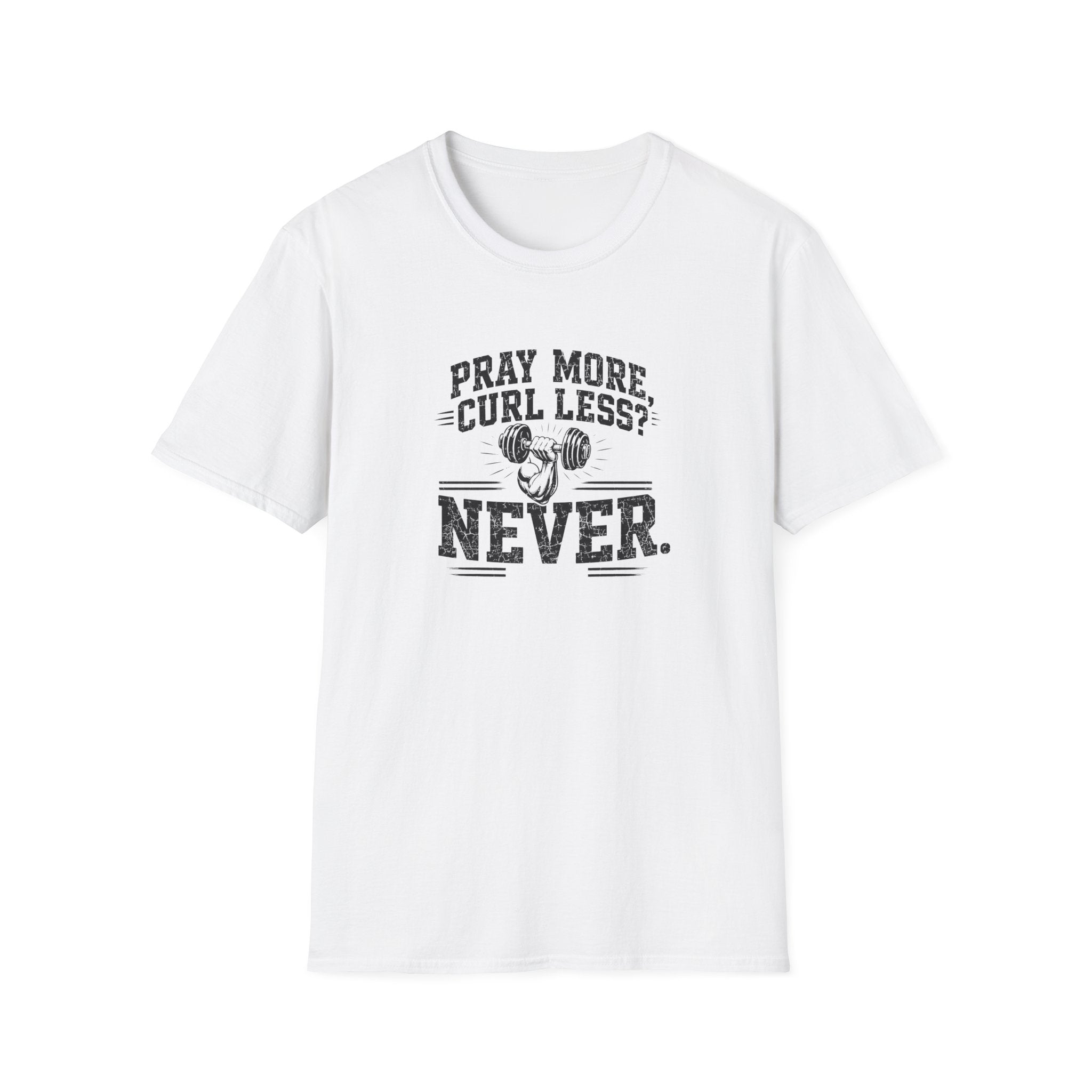 Pray More Curl Less Never T-Shirt