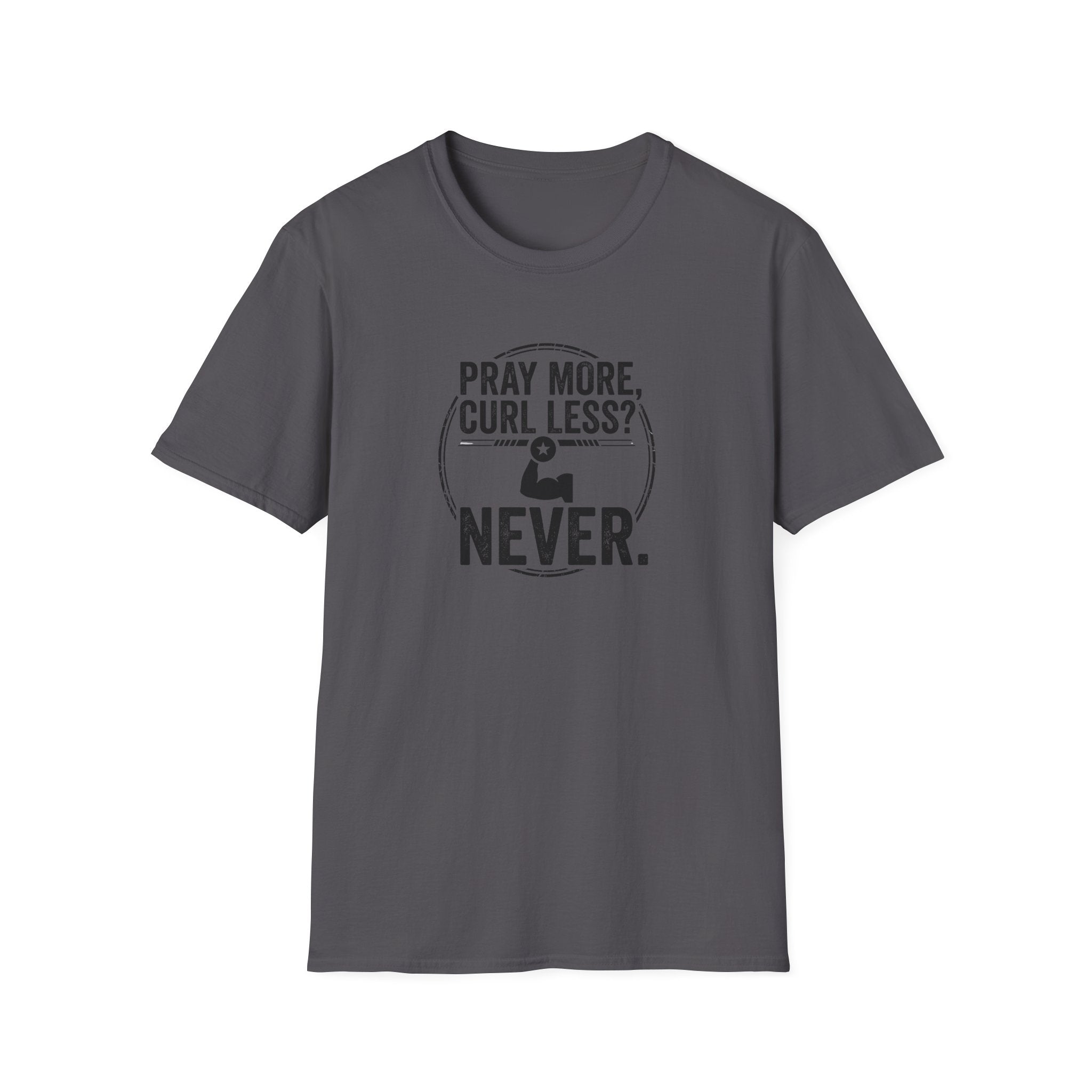 Pray More Curl Less Never T-Shirt