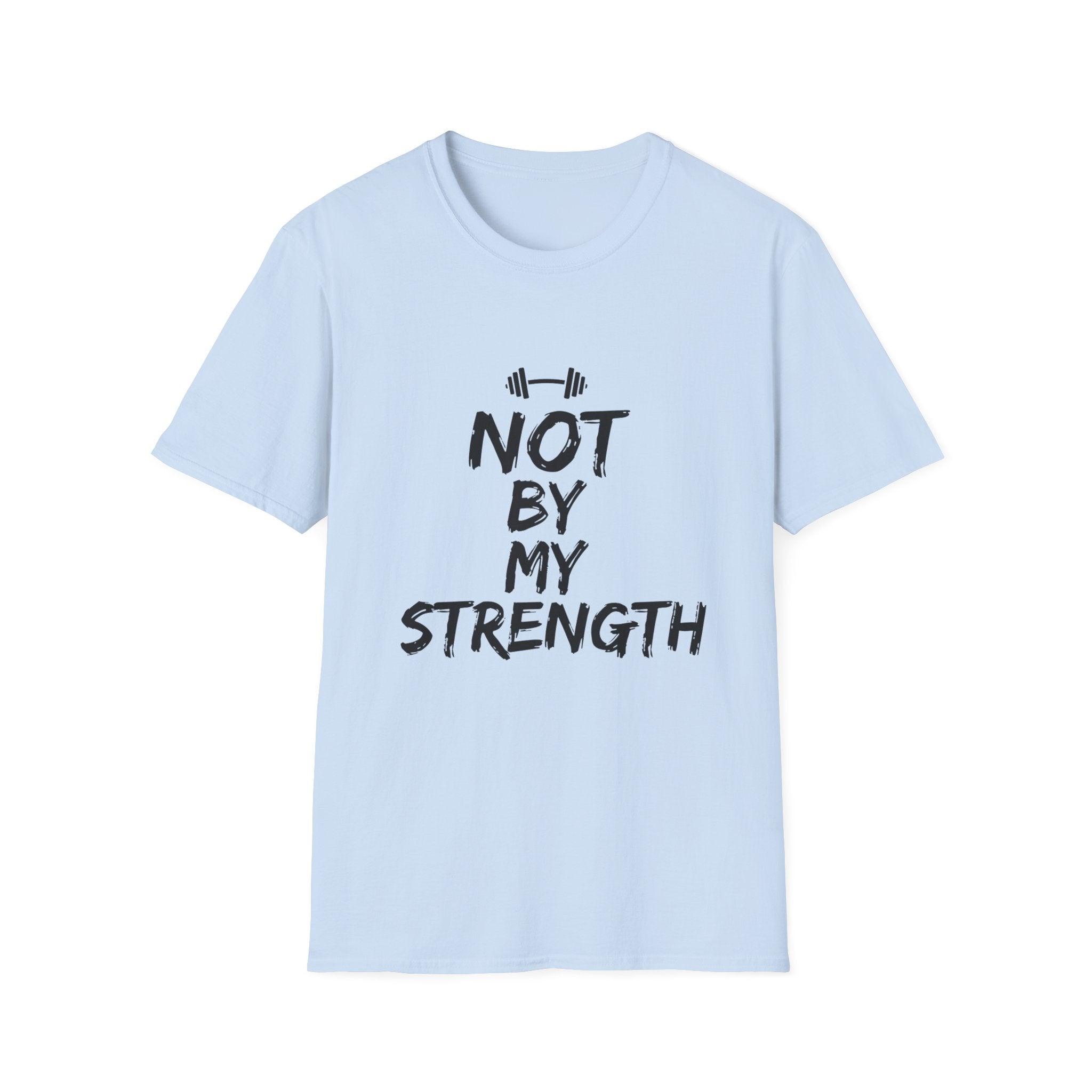 Not By My Strength T-Shirt