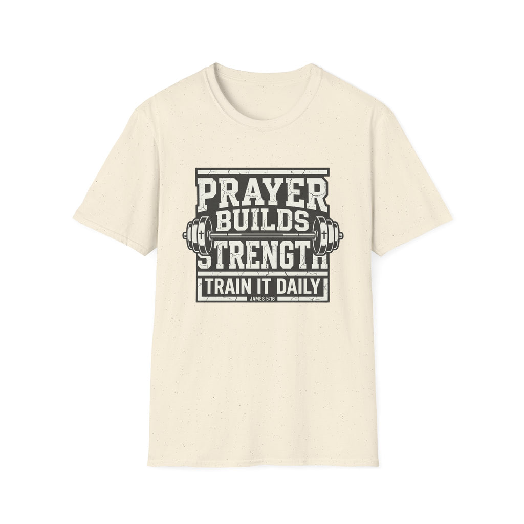 Prayer Builds Strength T-Shirt