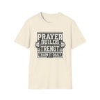 Prayer Builds Strength T-Shirt