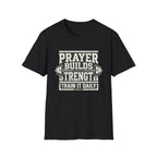 Prayer Builds Strength T-Shirt