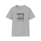 Saved By Grace Fueled By Caffeine T-Shirt