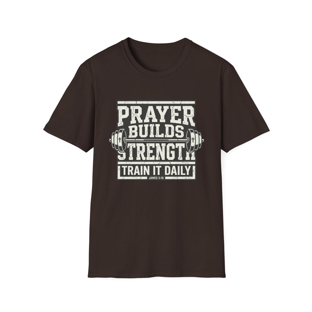 Prayer Builds Strength T-Shirt