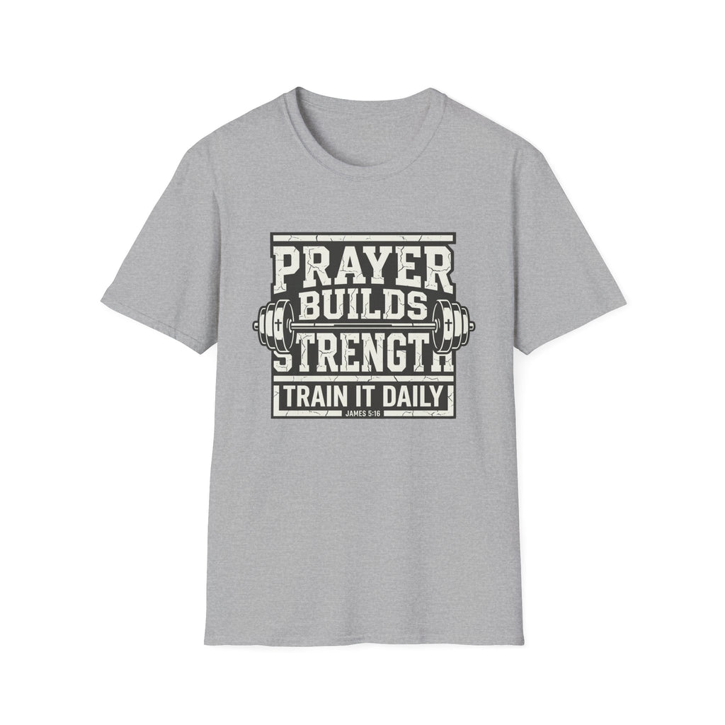 Prayer Builds Strength T-Shirt