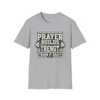 Prayer Builds Strength T-Shirt