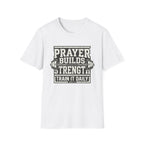 Prayer Builds Strength T-Shirt