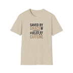Saved By Grace Fueled By Caffeine T-Shirt