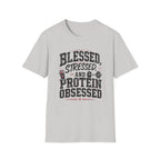 Blessed, Stressed & Protein Obsessed T-Shirt