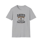 Saved By Grace Fueled By Caffeine T-Shirt