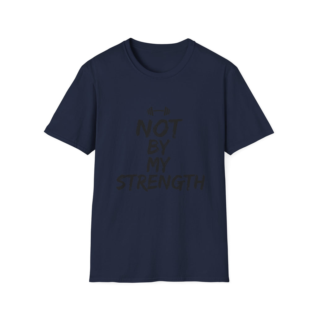 Not By My Strength T-Shirt