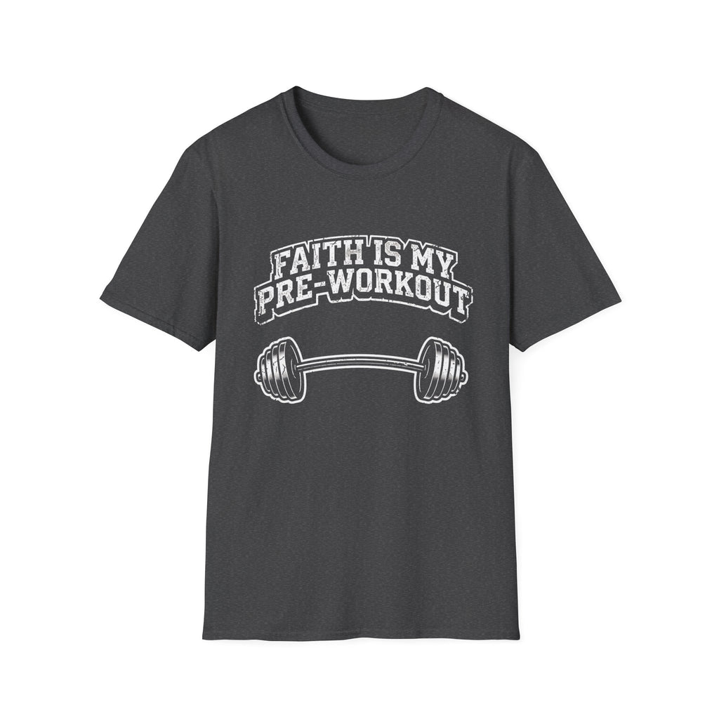 Faith Is My Pre-Work Out T-Shirt