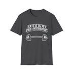 Faith Is My Pre-Work Out T-Shirt