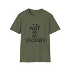 Not By My Strength T-Shirt