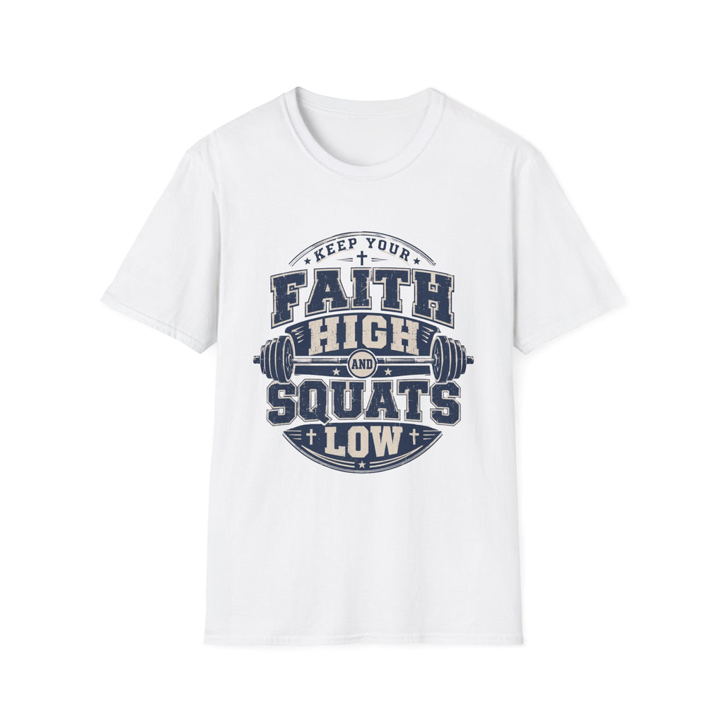 Keep Your Faith High And Squats Low T-Shirt