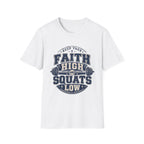 Keep Your Faith High And Squats Low T-Shirt